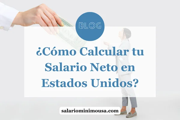 como calcular un salario neto en estados unidos guia paso a paso