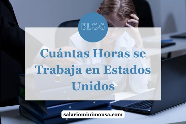 cuantas horas se trabaja en estados unidos a la semana